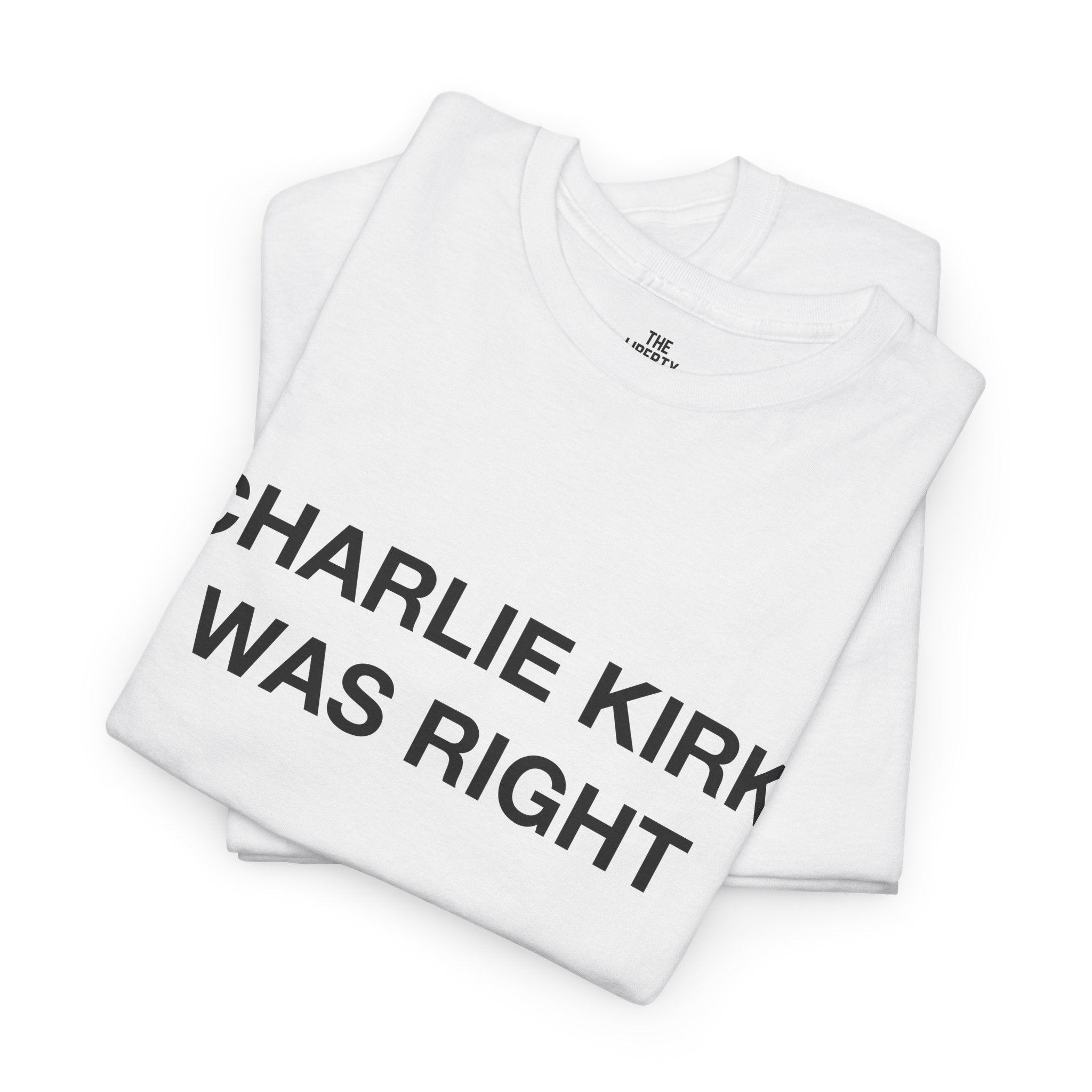 Charlie Kirk Was Right Tee
